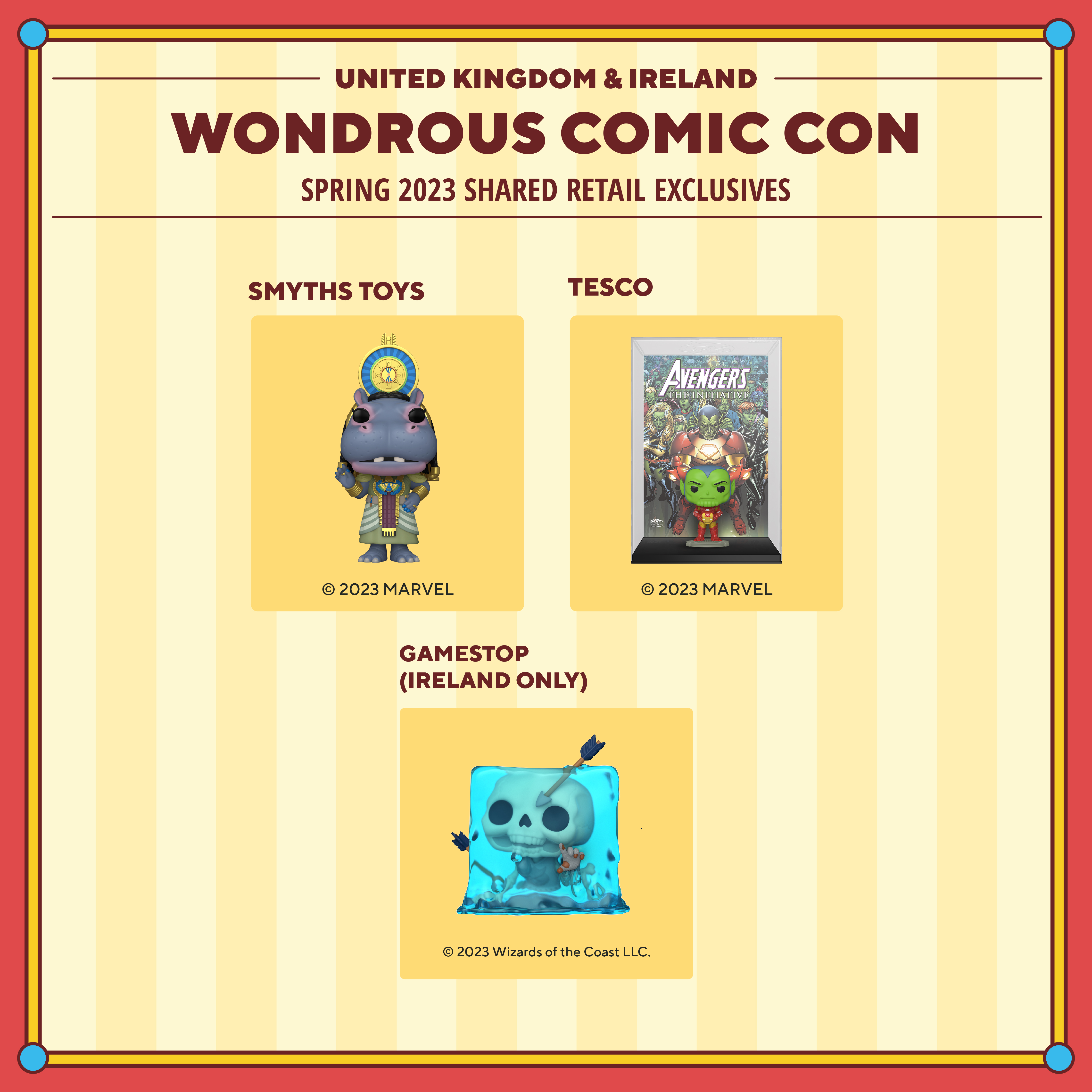 2023 WonderCon United Kingdom & Ireland spring shared retail exclusives. Smyths Toys exclusives include Pop! Taweret. Tesco exclusives include Pop! Comic Cover Skrull as Iron Man. GameStop (Ireland only) exclusives include Pop! Gelatinous Cube.